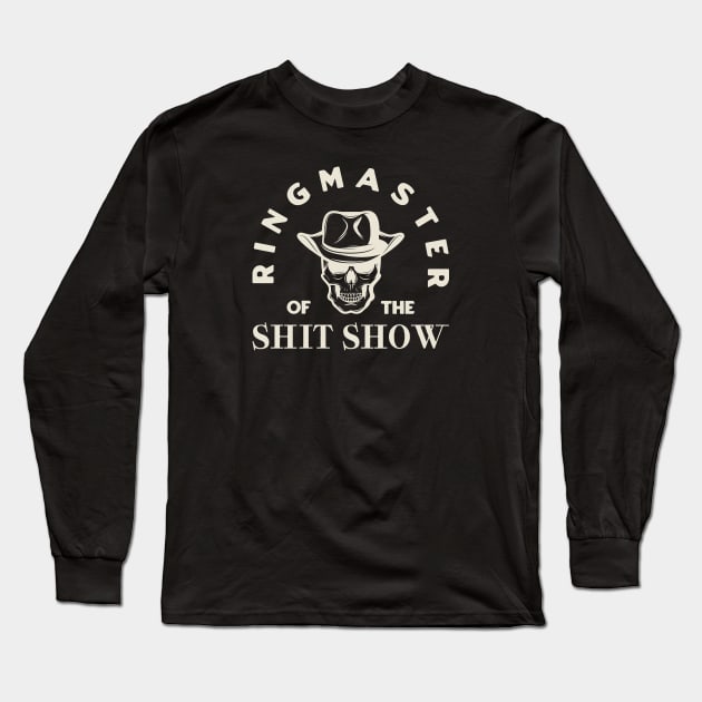 Ringmaster of The Shit Show - Vintage Style Long Sleeve T-Shirt by dentikanys